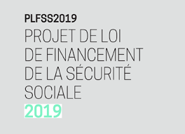 PLFSS 2019 : des annonces positives, loin de dissiper les inquiétudes 