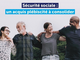 Sécurité sociale : un acquis plébiscité à consolider 