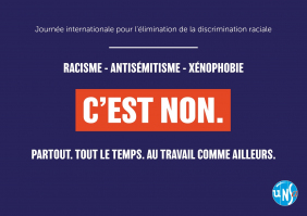 Racisme, antisémitisme, xénophobie, c'est non partout et tout le temps !